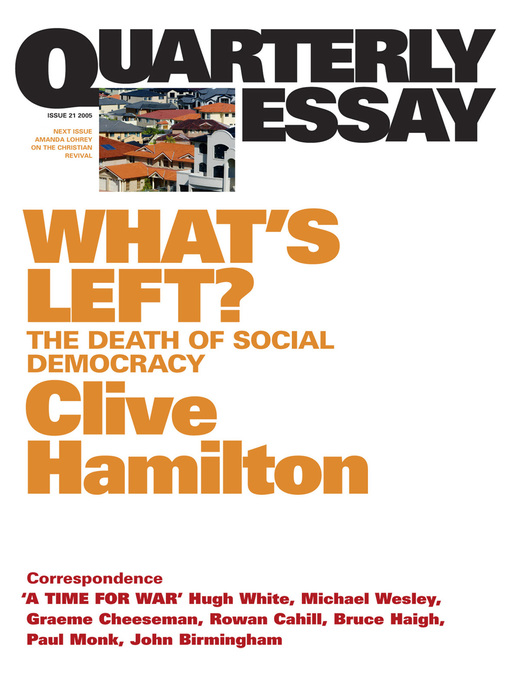 Title details for Quarterly Essay 21 What's Left? by Clive Hamilton - Available